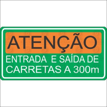 ATENÇÃO/ Entrada e saída de carretas a 300m 